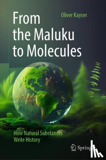 Kayser, Oliver - From the Maluku to Molecules