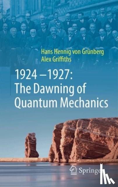 von Grunberg, Hans-Hennig, Griffiths, Alex - 1924–1927: The Dawning of Quantum Mechanics