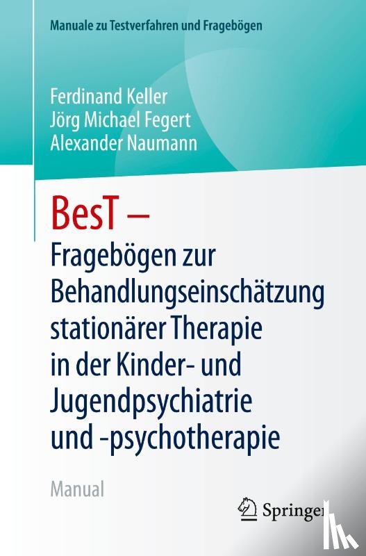 Keller, Ferdinand, Naumann, Alexander, Fegert, Jörg Michael - BesT - Fragebögen zur Behandlungseinschätzung stationärer Therapie in der Kinder- und Jugendpsychiatrie und -psychotherapie