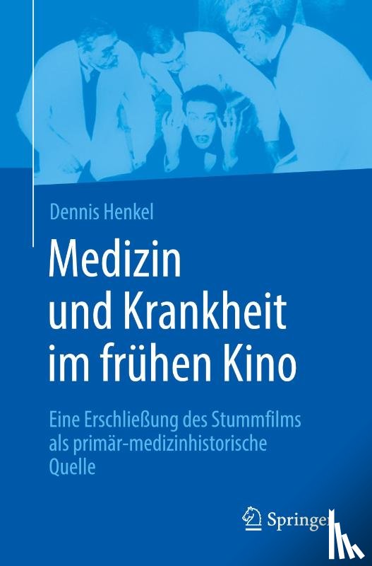 Henkel, Dennis - Medizin und Krankheit im frühen Kino