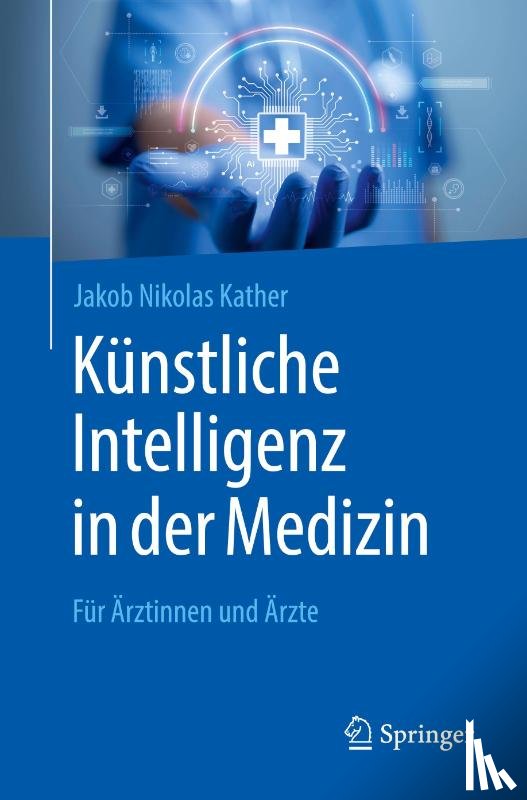 Kather, Jakob Nikolas - Künstliche Intelligenz in der Medizin