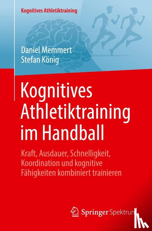 König, Stefan, Memmert, Daniel - Kognitives Athletiktraining im Handball