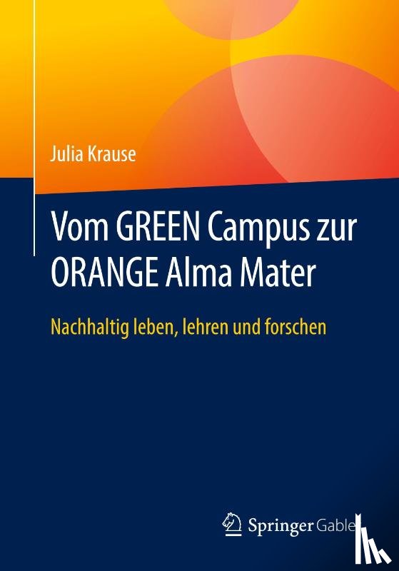 Krause, Julia - Vom GREEN Campus zur ORANGE Alma Mater
