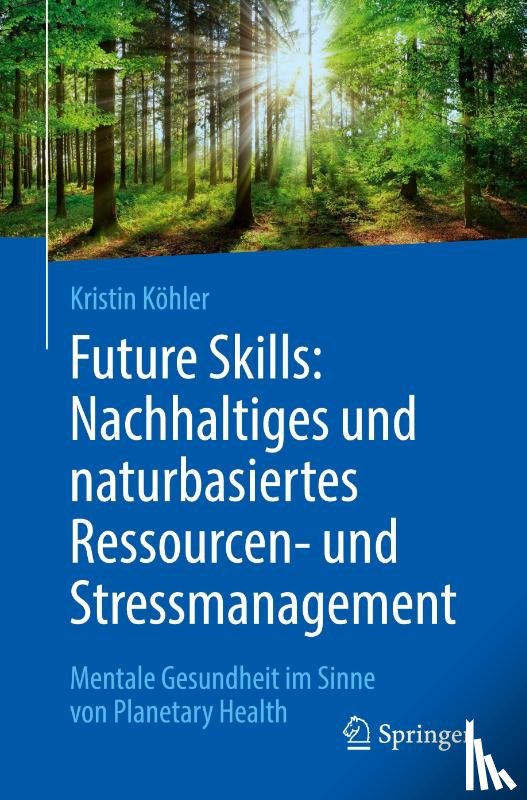 Köhler, Kristin - Future Skills: Nachhaltiges und naturbasiertes Ressourcen- und Stressmanagement