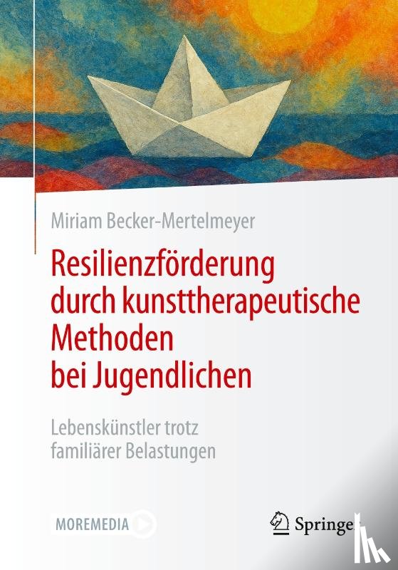 Becker-Mertelmeyer, Miriam - Resilienzförderung durch kunsttherapeutische Methoden bei Jugendlichen