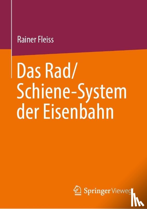 Fleiss, Rainer - Das Rad/Schiene-System der Eisenbahn