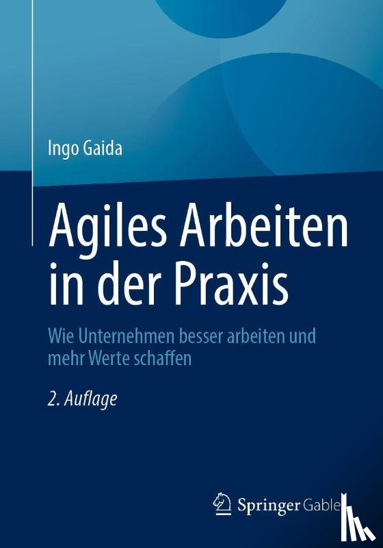 Gaida, Ingo - Agiles Arbeiten in der Praxis