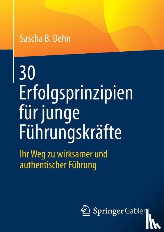 Dehn, Sascha B. - 30 Erfolgsprinzipien für junge Führungskräfte