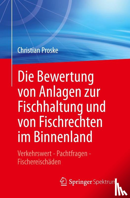 Proske, Christian - Die Bewertung von Anlagen zur Fischhaltung und von Fischrechten im Binnenland