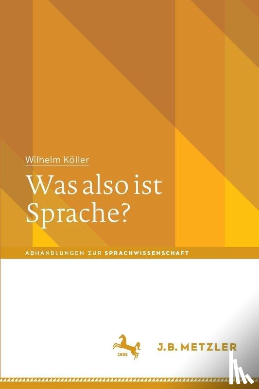 Köller, Wilhelm - Was also ist Sprache?