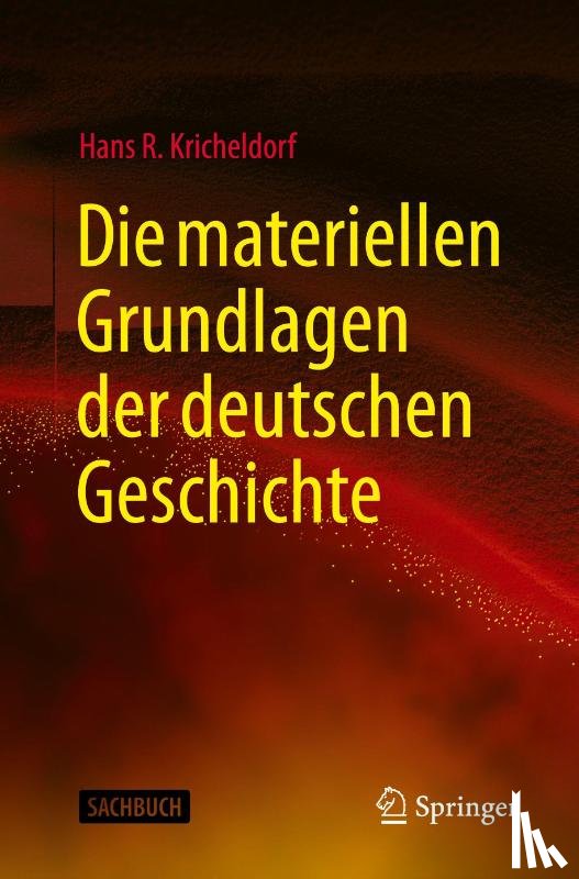 Kricheldorf, Hans R. - Die materiellen Grundlagen der deutschen Geschichte