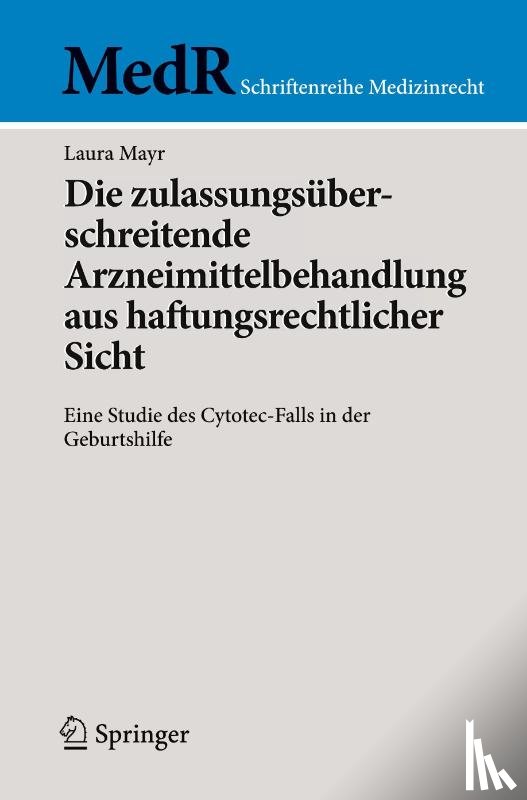 Mayr, Laura - Die zulassungsüberschreitende Arzneimittelbehandlung aus haftungsrechtlicher Sicht