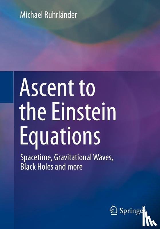 Ruhrländer, Michael - Ascent to the Einstein Equations