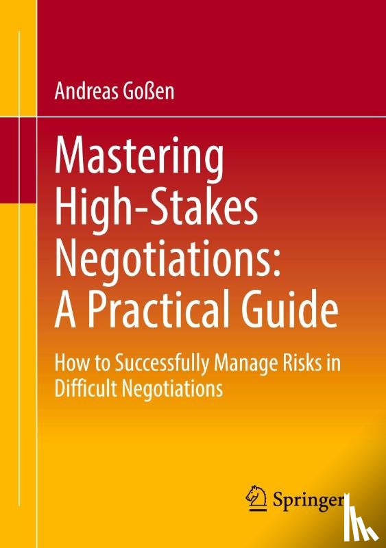 Goßen, Andreas - Mastering High-Stakes Negotiations: A Practical Guide