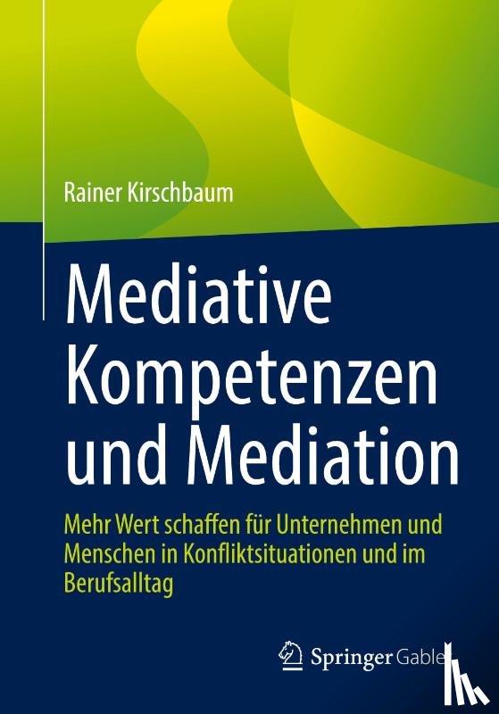 Kirschbaum, Rainer - Mediative Kompetenzen und Mediation