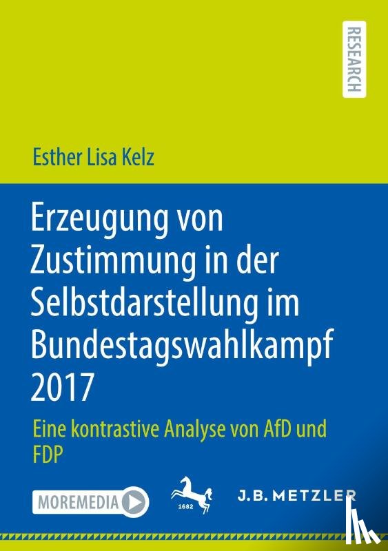 Kelz, Esther Lisa - Erzeugung von Zustimmung in der Selbstdarstellung im Bundestagswahlkampf 2017