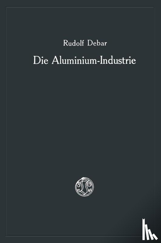 Rudolf Debar - Die Aluminium-Industrie
