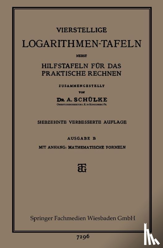 Dr Schulke - Vierstellige Logarithmen-Tafeln Nebst Hilfstafeln Fur Das Praktische Rechnen