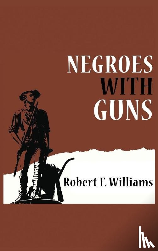 F Williams, Robert, Nelson, Truman, King, Martin Luther - Negroes with Guns