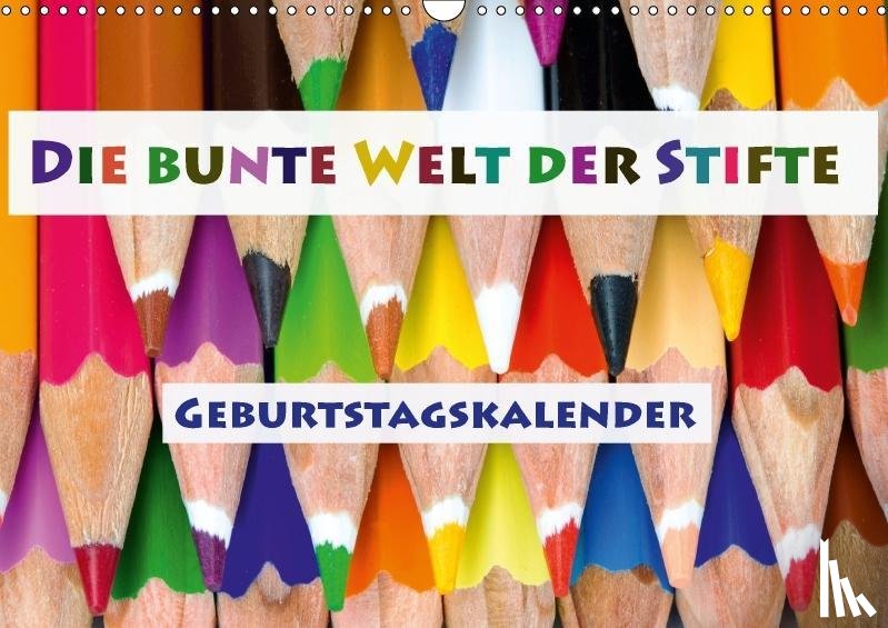 Photo Impressions, D. E. T. - Die bunte Welt der Stifte - Geburtstagskalender (Wandkalender immerwährend DIN A3 quer)