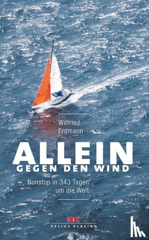 Erdmann, Wilfried - Allein gegen den Wind
