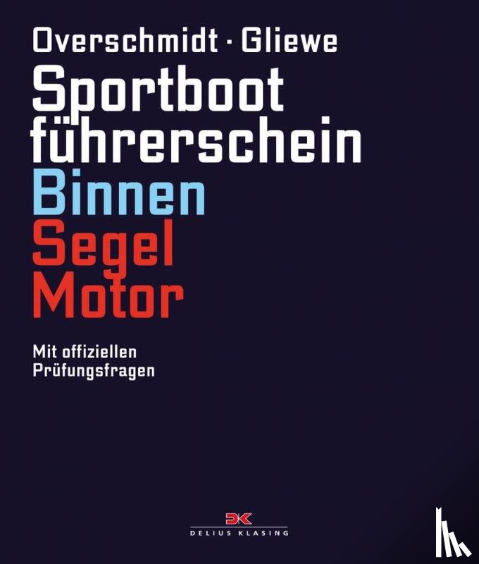 Overschmidt, Heinz, Gliewe, Ramon - Sportbootführerschein Binnen Segel/Motor
