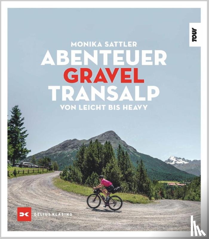 Sattler, Monika - Abenteuer Gravel-Transalp