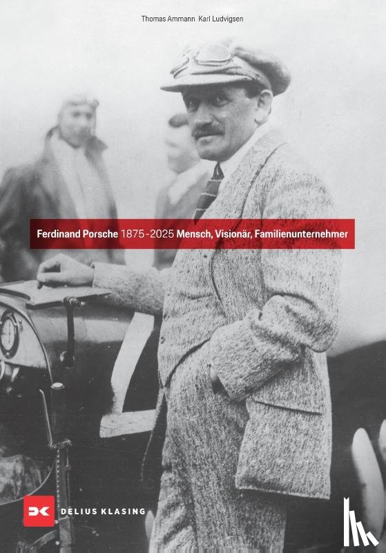 Ammann, Thomas, Ludvigsen, Karl - Ferdinand Porsche 1875-2025