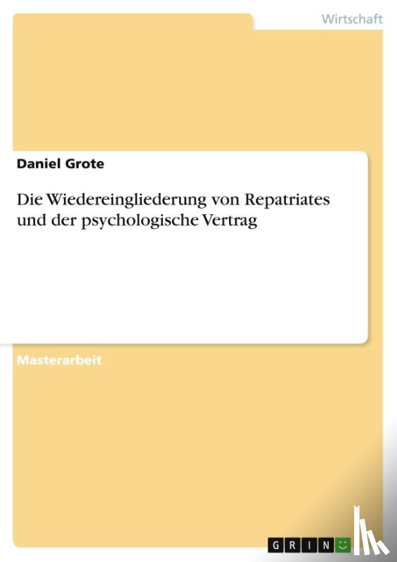 Grote, Daniel - Die Wiedereingliederung von Repatriates und der psychologische Vertrag