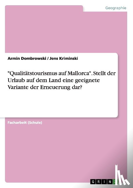Dombrowski, Armin, Kriminski, Jens - "Qualitätstourismus auf Mallorca". Stellt der Urlaub auf dem Land eine geeignete Variante der Erneuerung dar?