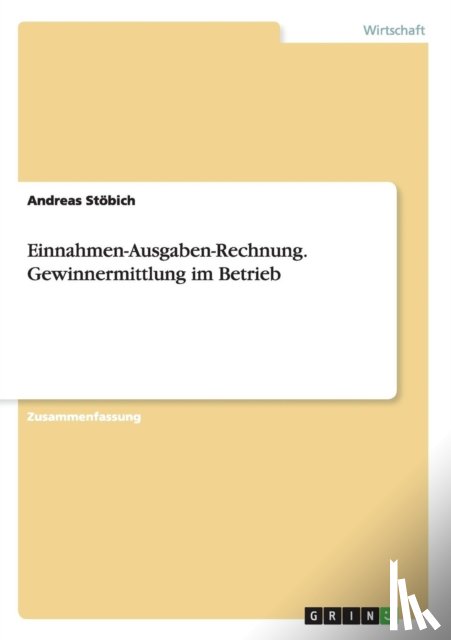 Stoebich, Andreas - Einnahmen-Ausgaben-Rechnung. Gewinnermittlung im Betrieb