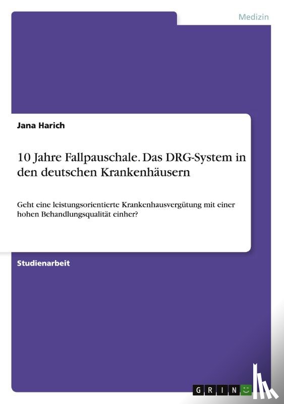 Harich, Jana - 10 Jahre Fallpauschale. Das DRG-System in den deutschen Krankenhausern