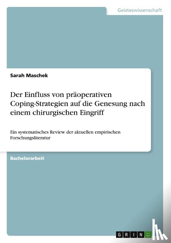 Maschek, Sarah - Der Einfluss von praoperativen Coping-Strategien auf die Genesung nach einem chirurgischen Eingriff