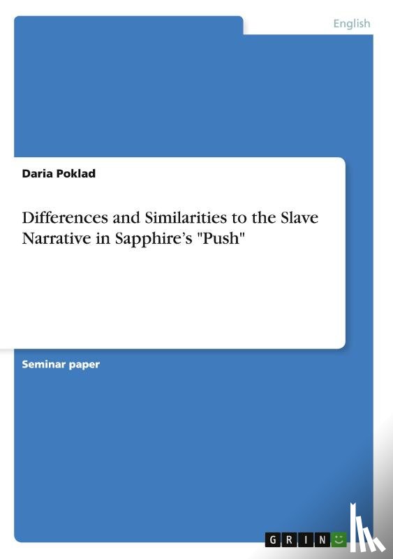 Poklad, Daria - Differences and Similarities to the Slave Narrative in Sapphire's Push