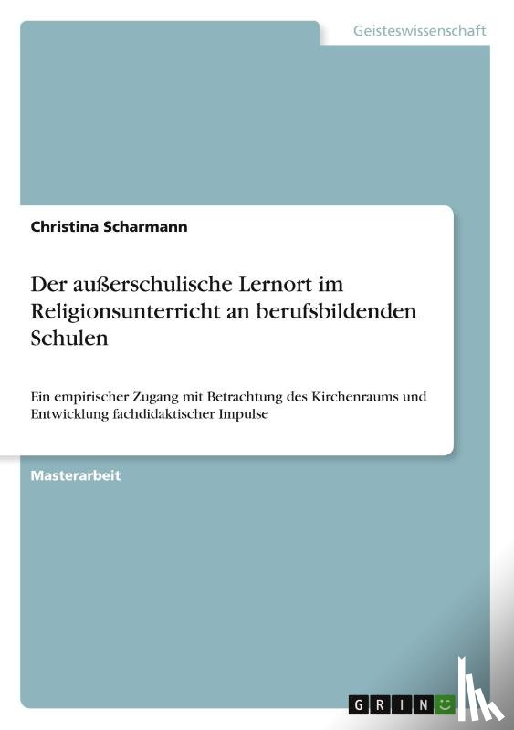 Scharmann, Christina - Der ausserschulische Lernort im Religionsunterricht an berufsbildenden Schulen