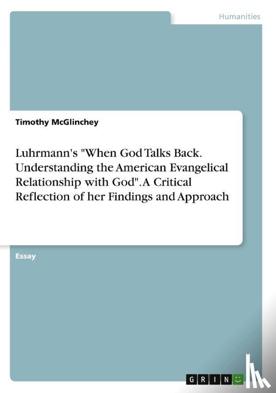McGlinchey, Timothy - Luhrmann's "When God Talks Back. Understanding the American Evangelical Relationship with God". A Critical Reflection of her Findings and Approach