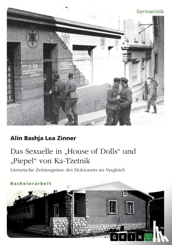 Zinner, Alin Bashja Lea - Das Sexuelle in House of Dolls und Piepel von Ka-Tzetnik. Literarische Zeitzeugnisse des Holocausts im Vergleich