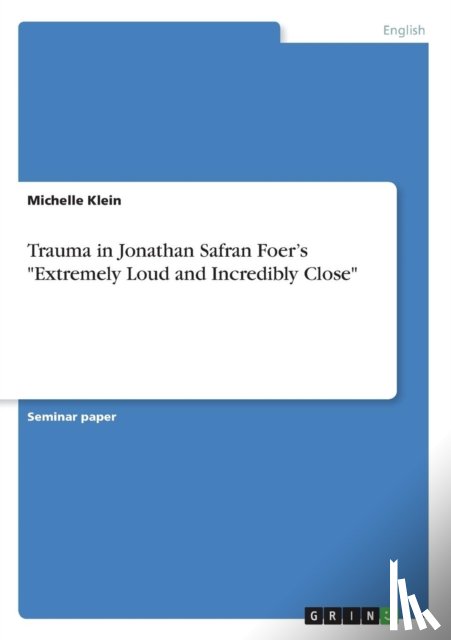 Klein, Michelle - Trauma in Jonathan Safran Foer's Extremely Loud and Incredibly Close