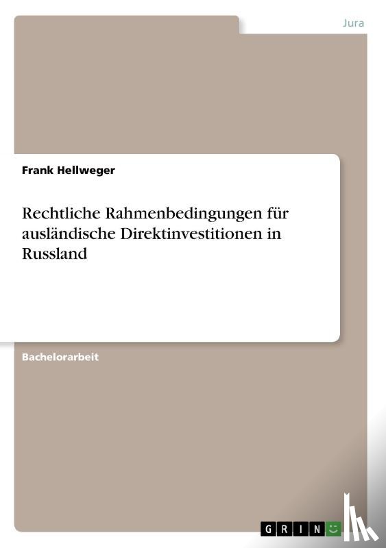 Hellweger, Frank - Rechtliche Rahmenbedingungen für ausländische Direktinvestitionen in Russland