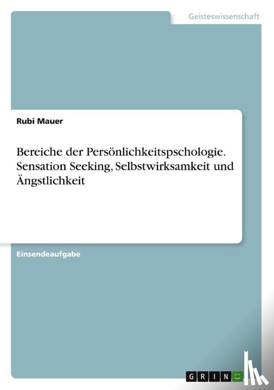 Mauer, Rubi - Bereiche der Persönlichkeitspschologie. Sensation Seeking, Selbstwirksamkeit und Ängstlichkeit