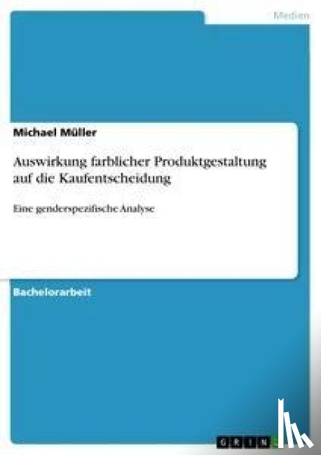 Müller, Michael - Auswirkung farblicher Produktgestaltung auf die Kaufentscheidung