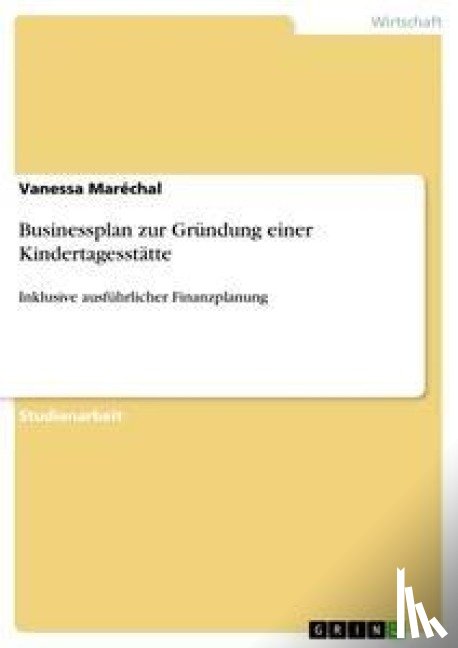 Maréchal, Vanessa - Businessplan zur Gründung einer Kindertagesstätte