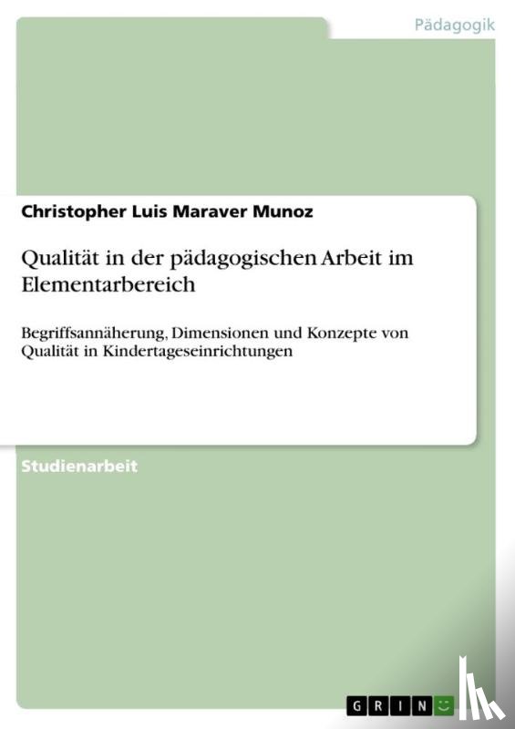 Maraver Munoz, Christopher Luis - Qualität in der pädagogischen Arbeit im Elementarbereich
