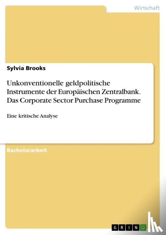 Brooks, Sylvia - Unkonventionelle geldpolitische Instrumente der Europäischen Zentralbank. Das Corporate Sector Purchase Programme