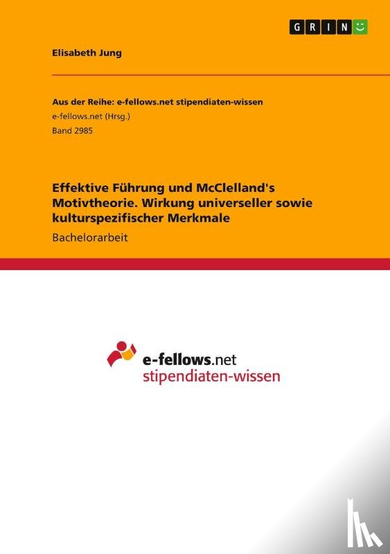 Jung, Elisabeth - Effektive Führung und McClelland's Motivtheorie. Wirkung universeller sowie kulturspezifischer Merkmale