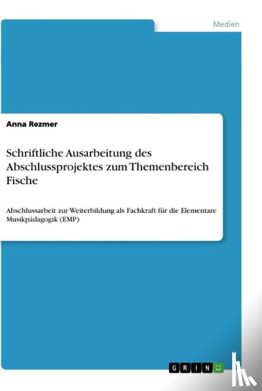 Rezmer, Anna - Schriftliche Ausarbeitung des Abschlussprojektes zum Themenbereich Fische