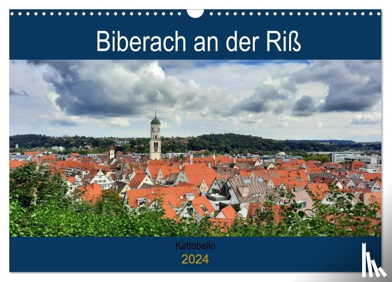 Kattobello, Kattobello - Biberach an der Riß (Wandkalender 2024 DIN A3 quer), CALVENDO Monatskalender