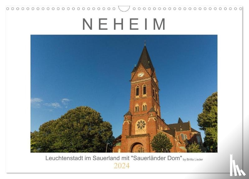 Lieder, Britta - Neheim Leuchtenstadt mit "Sauerländer Dom" (Wandkalender 2024 DIN A3 quer), CALVENDO Monatskalender