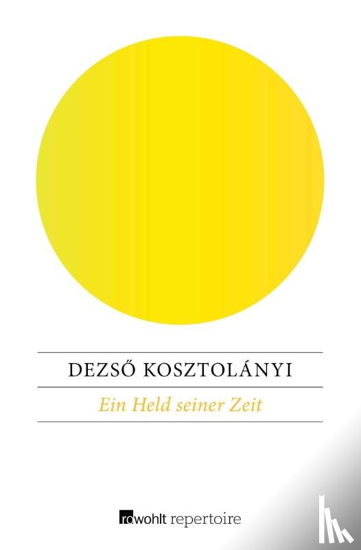 Kosztolányi, Dezsö - Ein Held seiner Zeit