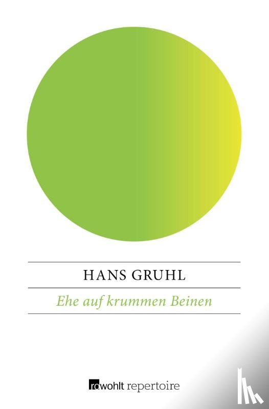 Gruhl, Hans - Ehe auf krummen Beinen